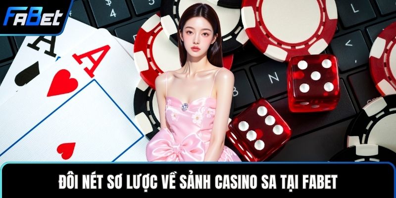 Đôi nét sơ lược về Sảnh casino SA tại FABET