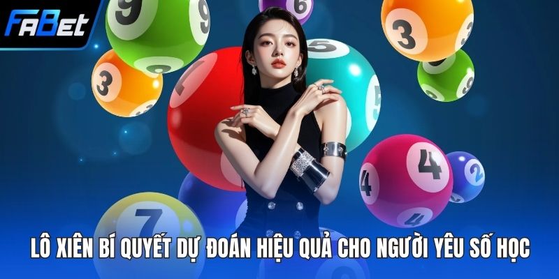 Lô Xiên Bí Quyết Dự Đoán Hiệu Quả Cho Người Yêu Số Học 1 Lô xiên