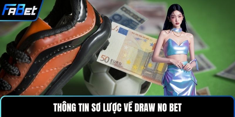 Draw No Bet Giải Pháp Cá Cược An Toàn Cho Người Chơi 1 Thông tin sơ lược về Draw No Bet